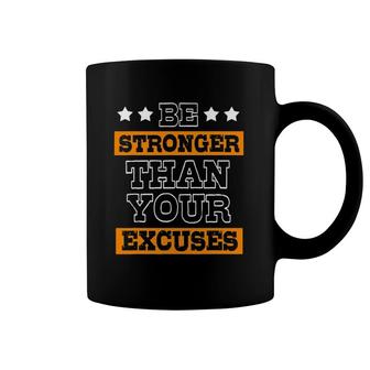 Funny Excuses Be Stronger Than Your Excuses Coffee Mug | Mazezy