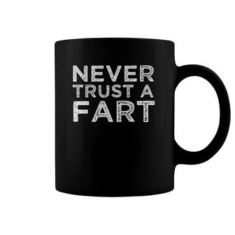 Funny Fart Joke Gift Never Trust A Fart Meme Farting Farter Coffee Mug | Mazezy