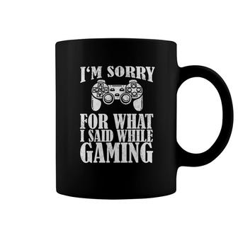 Funny Gamer T Sorry For What I Said While Gaming Coffee Mug | Mazezy