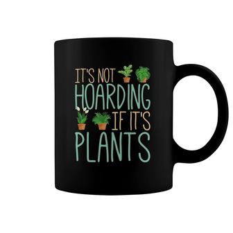 Funny Gardener Botanical It's Not Hoarding If It's Plants Coffee Mug | Mazezy
