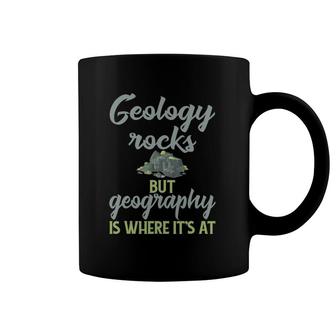 Funny Geography Teacher - Geology Rocks But Geography Coffee Mug | Mazezy AU