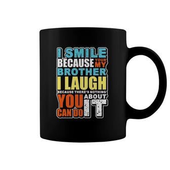 Funny Gift For Brother From Sister I Smile I Laugh Coffee Mug | Mazezy