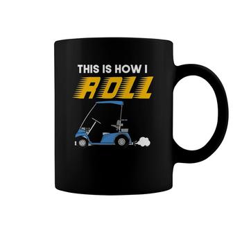 Funny Golfer This Is How I Roll Golf Cart Coffee Mug | Mazezy