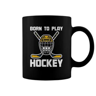 Funny Hockey Player Goalie Sports Gift Born To Play Hockey Coffee Mug | Mazezy
