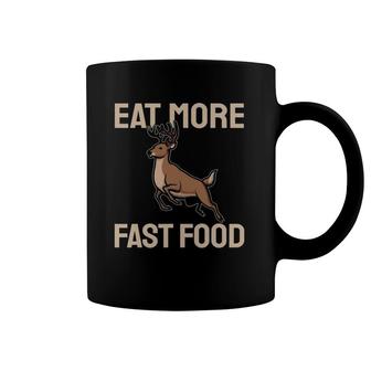 Funny Hunting Saying Deer Hunter Eat More Fast Food Coffee Mug | Mazezy UK