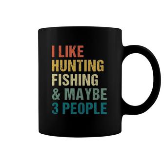 Funny I Like Hunting Fishing Maybe 3 People Distressed Retro Coffee Mug | Mazezy