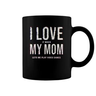 Funny I Love It When My Mom Lets Me Play Video Games Coffee Mug | Mazezy
