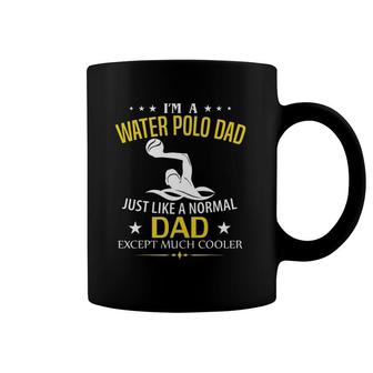 Funny I'm A Water Polo Dad Like A Normal - Just Much Cooler Coffee Mug | Mazezy