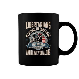 Funny Libertarians Take Over The World Freedom Coffee Mug | Mazezy