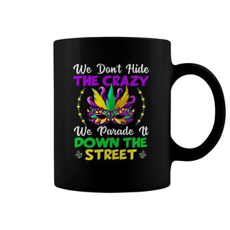 Funny Mardi Gras We Don't Hide Crazy Parade Street Beads Coffee Mug | Mazezy