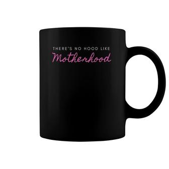 Funny Mom Says There's No Hood Like Motherhood Coffee Mug | Mazezy