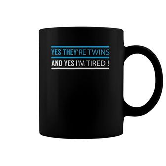 Funny Mother Father Yes They Are Twins Yes I Am Tired T Coffee Mug | Mazezy