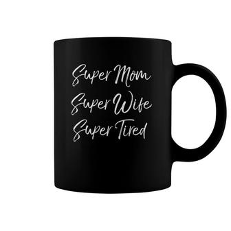 Funny Mother's Day Gift Super Mom Super Wife Super Tired Coffee Mug | Mazezy AU
