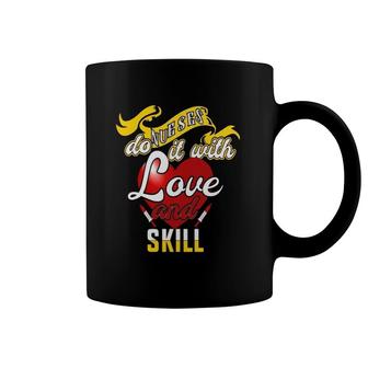 Funny Nurse Quote Do It With Love And Skill Coffee Mug | Mazezy