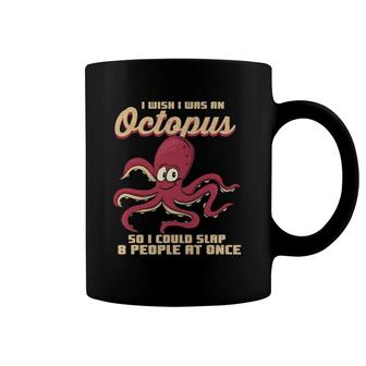 Funny Octopus Squid I Wish I Was An Octopus Coffee Mug | Mazezy