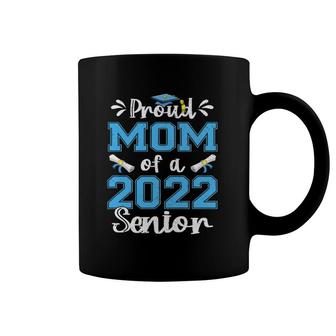 Funny Proud Mom Of A Class Of 2022 Senior Graduation Gift Coffee Mug | Mazezy