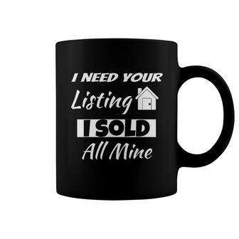 Funny Realtor I Need Your Listing I Sold Coffee Mug | Mazezy