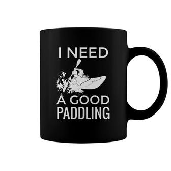 Funny River Kayaking I Need A Good Paddling Coffee Mug | Mazezy