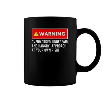 Funny, Sarcastic Warning Overworked, Underpaid And Hangry Coffee Mug | Mazezy