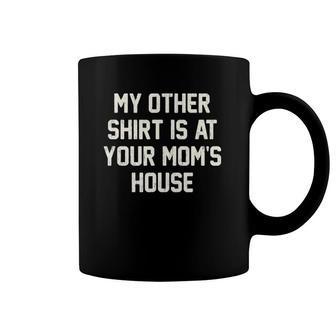 Funny Saying Guys My Other Is At Your Mom's House Coffee Mug | Mazezy