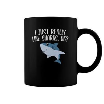 Funny Sharks I Just Really Like Sharks Ok Funny Shark Gift Coffee Mug | Mazezy