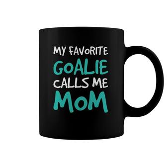 Funny Soccer Mom My Favorite Goalie Calls Me Mom Coffee Mug | Mazezy