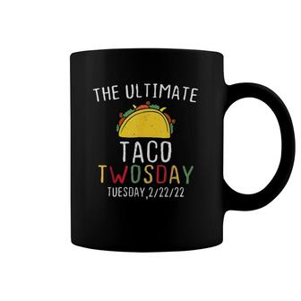 Funny Taco Twosday Tuesday February 22Nd 2022 22222 Ver2 Coffee Mug | Mazezy