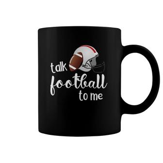 Funny Talk Football To Me Football Lover Football Fan Coffee Mug | Mazezy