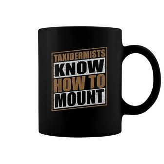 Funny Taxidermist Taxidermy Know How To Mount Gift Coffee Mug - Thegiftio