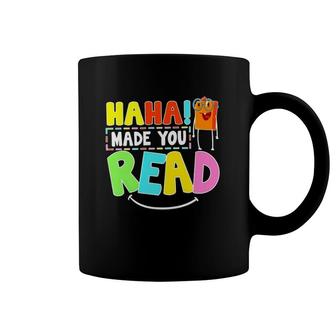 Funny Teacher Haha Made You Read Coffee Mug | Mazezy