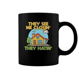 Funny They See Me Closin' They Hatin' Closed Deal Realtor Coffee Mug | Mazezy