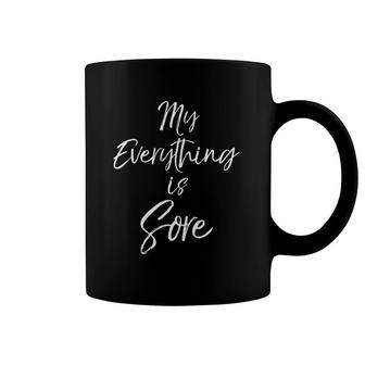 Funny Workout Quote For Women Cute My Everything Is Sore Coffee Mug | Mazezy