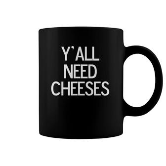 Funny Y'all Need Cheeses Joke Sarcastic Family Coffee Mug | Mazezy