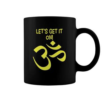 Funny Yoga Let's Get It Om Zen Coffee Mug | Mazezy