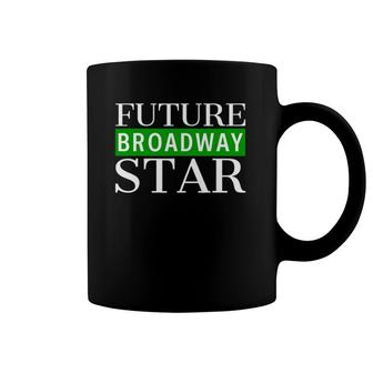 Future Broadway Star Theater Nerd Actor Actress Kids Teens Coffee Mug | Mazezy