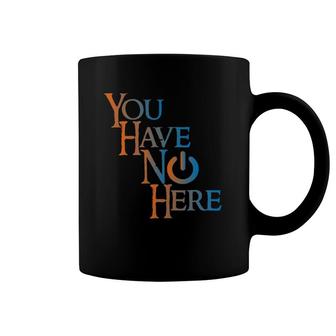 Gaming - You Have No Power Here Gamers Coffee Mug | Mazezy