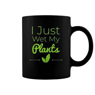 Gardener I Just Wet My Plants Gardening Coffee Mug | Mazezy