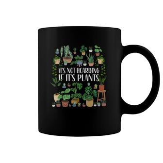 Gardening Potted It's Not Hoarding If It's Plants Coffee Mug | Mazezy