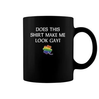 Gay St Patrick's Day Lgbt Pride Does This Make Me Look Coffee Mug | Mazezy
