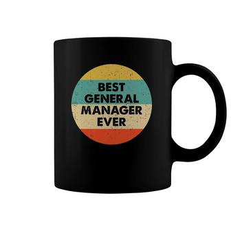 General Manager Best General Manager Ever Coffee Mug | Mazezy