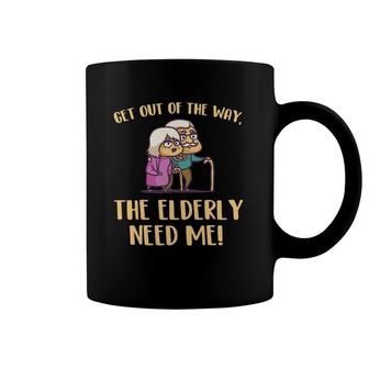Get Out Of The Way The Elderly Need Me Caregiver Caregiving Coffee Mug | Mazezy