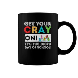 Get Your Cray On 100Th Day Of School 100 Days Of School Coffee Mug | Mazezy