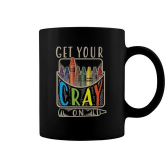 Get Your Cray On Cool Coloring Skills Gift Premium Coffee Mug | Mazezy