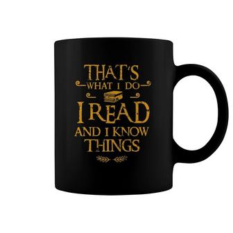 Gift For Bookworm That's What I Do I Read And I Know Things Coffee Mug | Mazezy