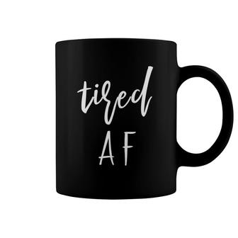 Gifts For First Time Moms Tired Like A Mother I'm So Tired Af Coffee Mug | Mazezy