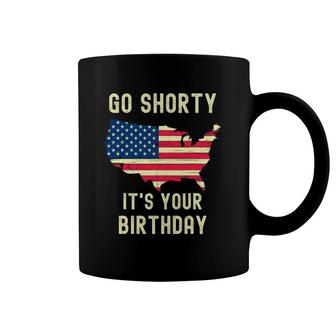 Go Shorty It's Your Birthday 4Th Of July Coffee Mug | Mazezy