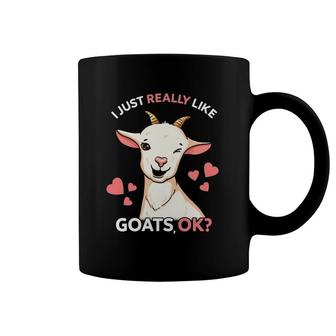 Goat Girl I Just Really Like Goats Ok Goat Farmer Goat Mom Coffee Mug | Mazezy