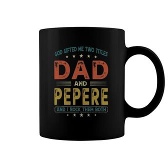 God Gifted Me Two Titles Dad And Pepere Funny Father's Day Coffee Mug | Mazezy