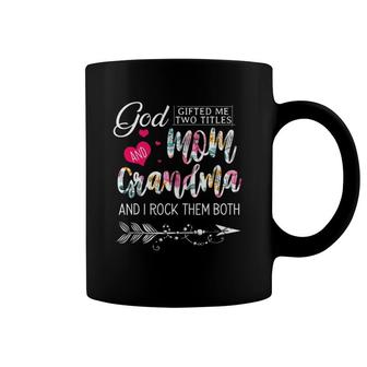 God Gifted Me Two Titles Mom And Grandma Flower Mother's Day Coffee Mug | Mazezy