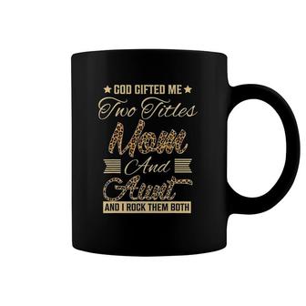 God Gifted Me Two Titles Mom Aunt Leopard Mother's Day Coffee Mug | Mazezy DE
